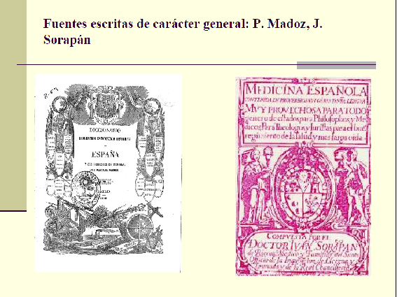 Fuentes escritas de carácter general: P. Madoz, J. Sorapán