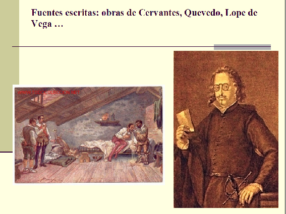 Fuentes escritas: obras de Cervantes, Quevedo, Lope de Vega